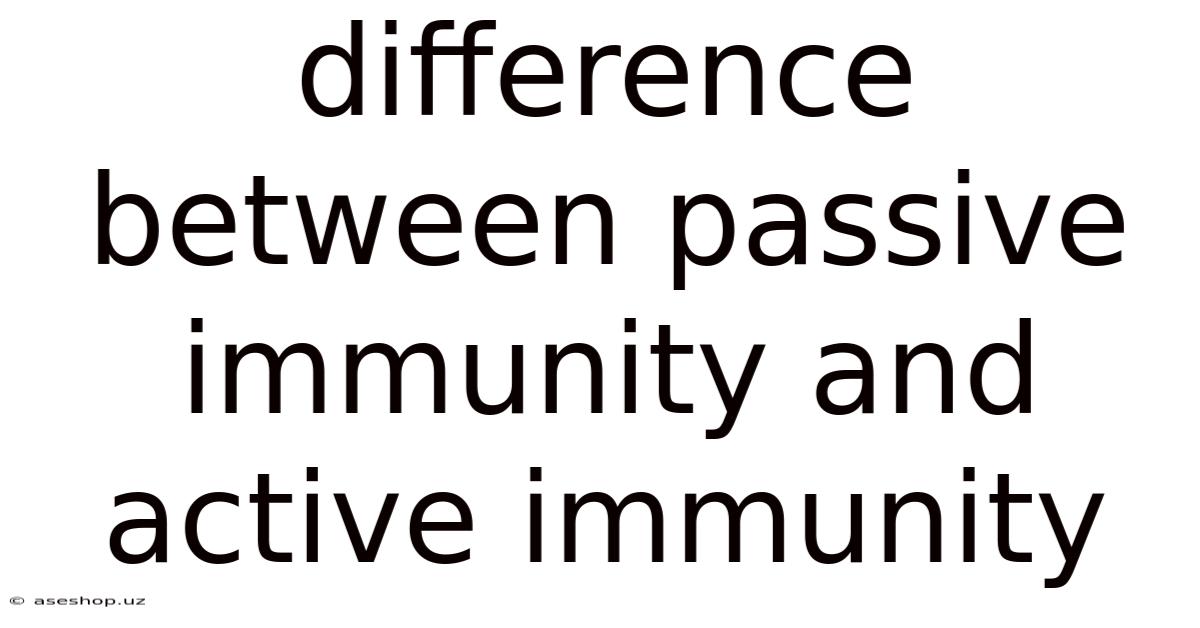 Difference Between Passive Immunity And Active Immunity