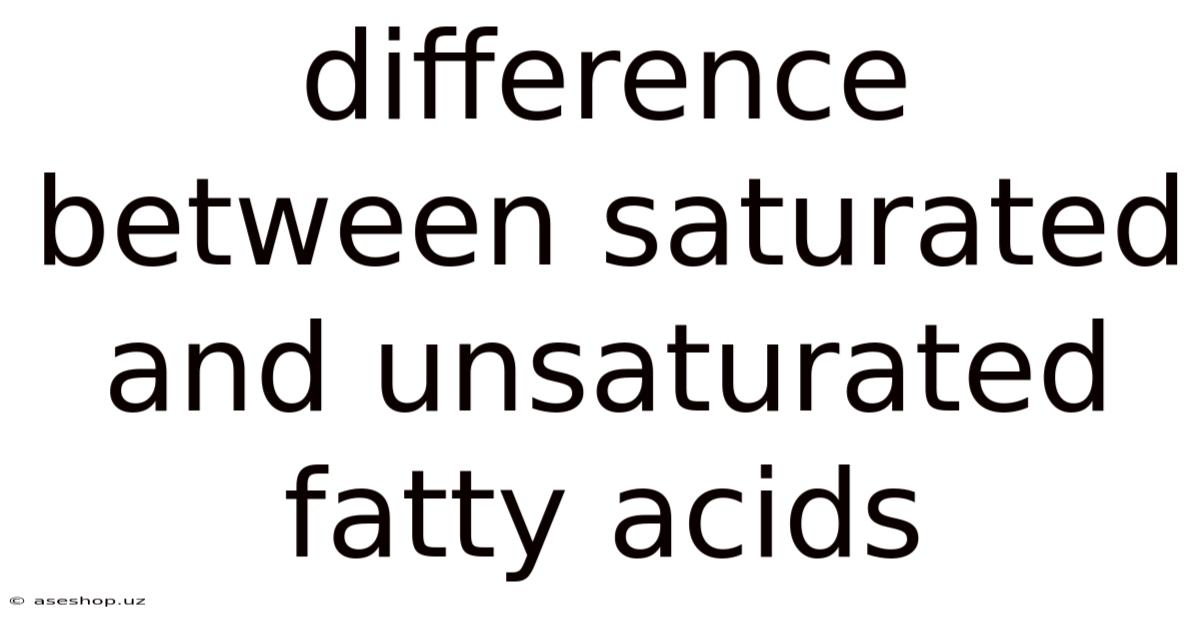 Difference Between Saturated And Unsaturated Fatty Acids