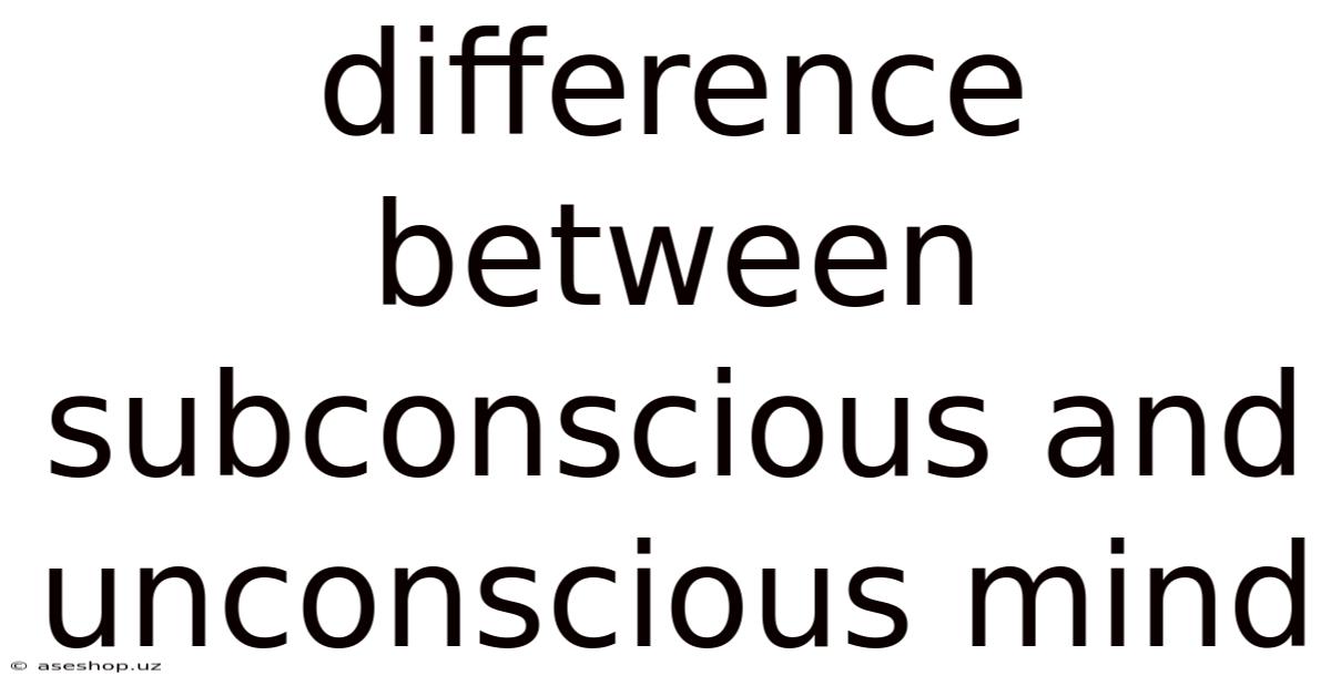 Difference Between Subconscious And Unconscious Mind