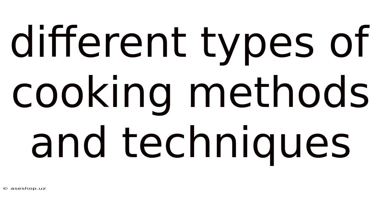 Different Types Of Cooking Methods And Techniques