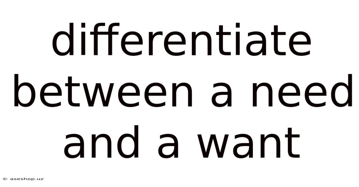 Differentiate Between A Need And A Want