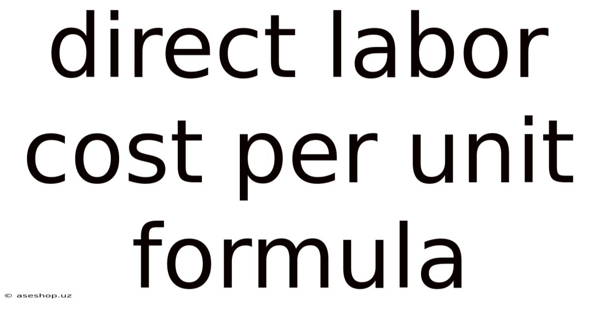 Direct Labor Cost Per Unit Formula