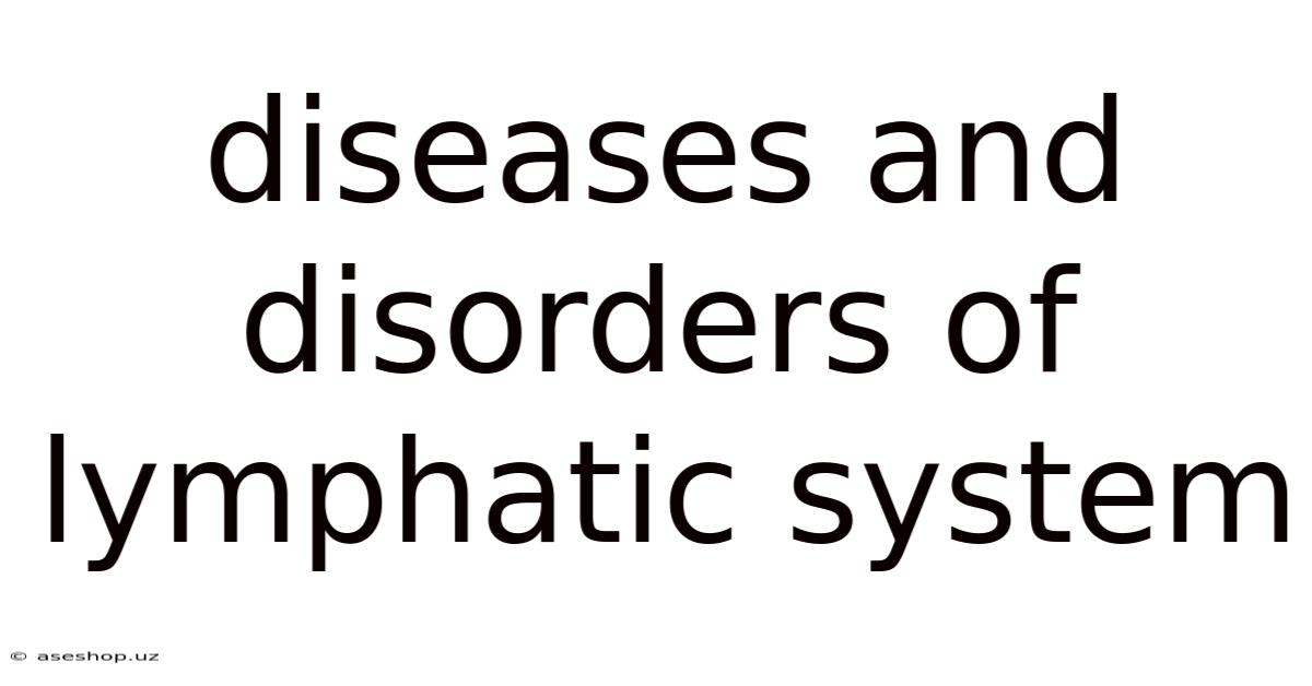 Diseases And Disorders Of Lymphatic System
