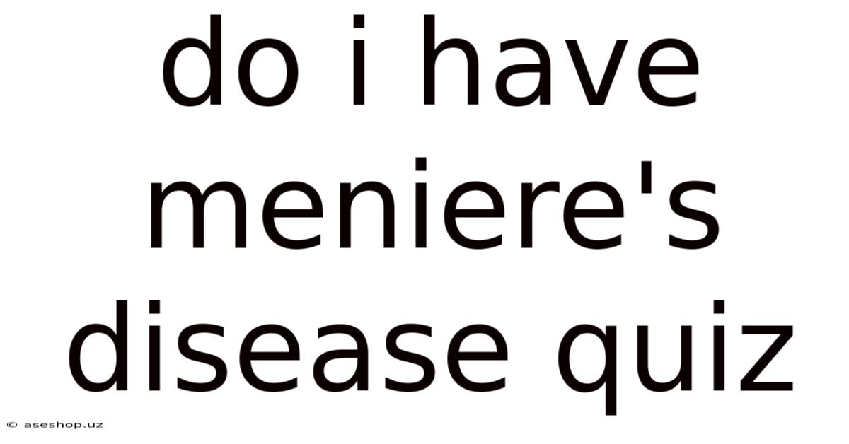 Do I Have Meniere's Disease Quiz