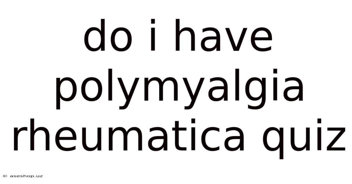 Do I Have Polymyalgia Rheumatica Quiz