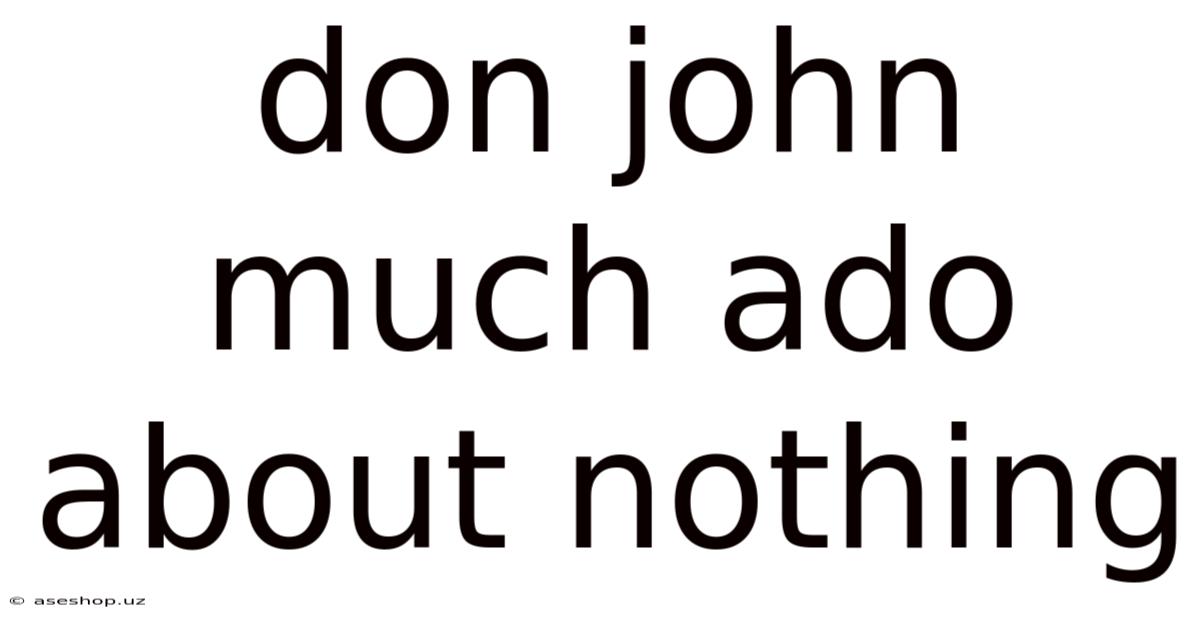 Don John Much Ado About Nothing