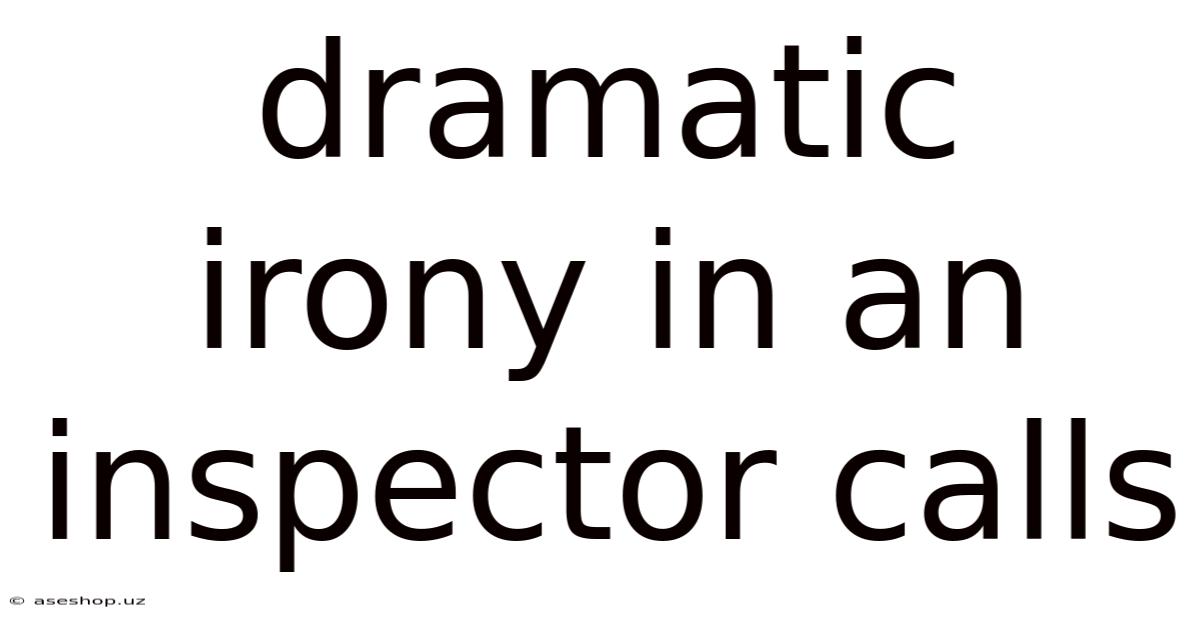 Dramatic Irony In An Inspector Calls