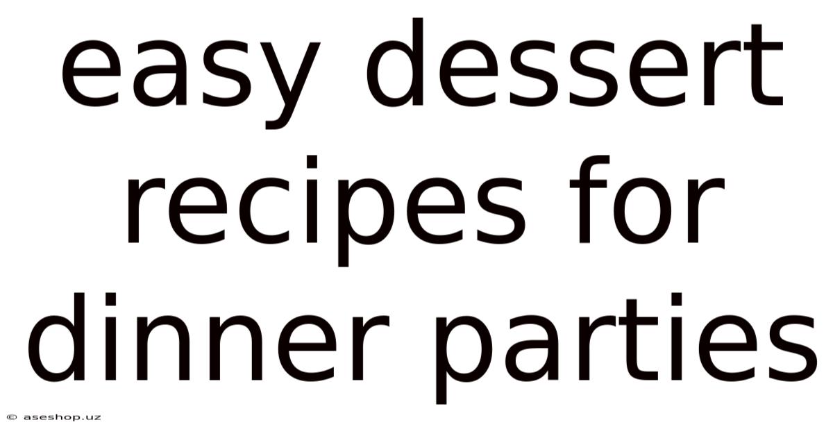 Easy Dessert Recipes For Dinner Parties