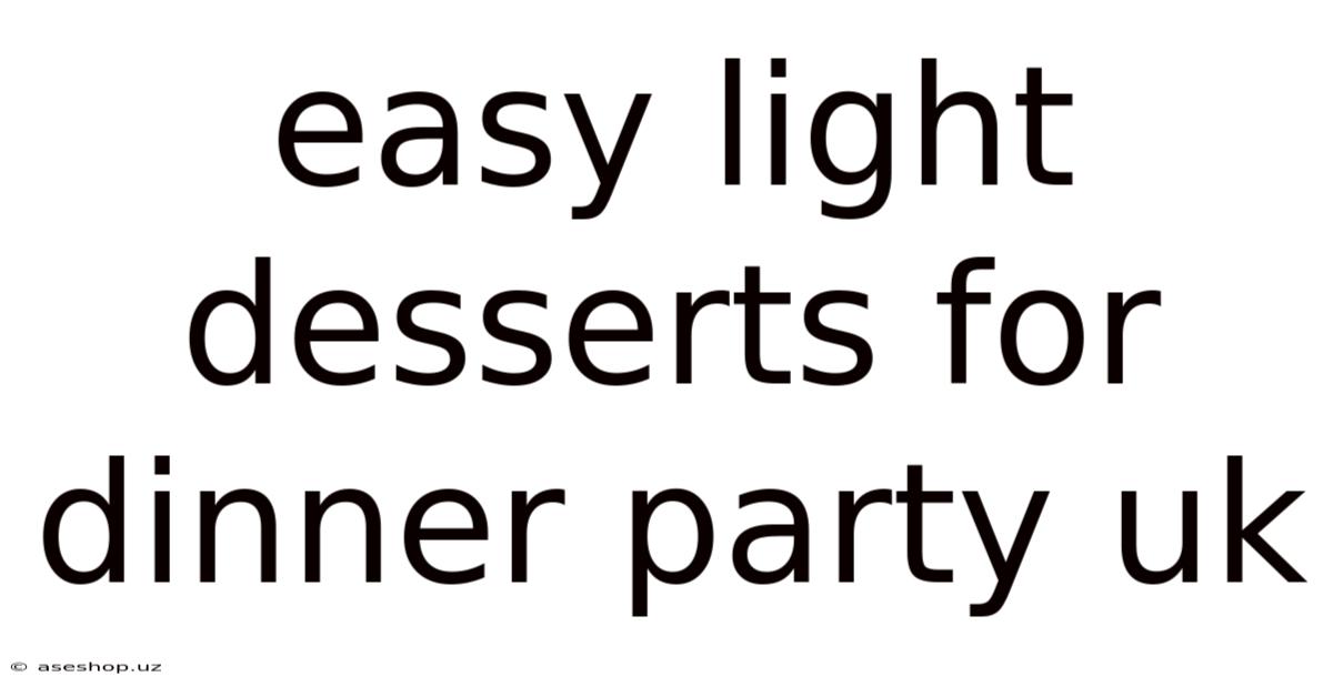 Easy Light Desserts For Dinner Party Uk
