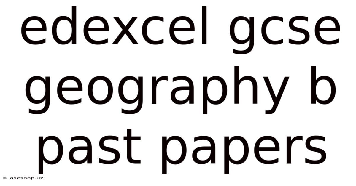 Edexcel Gcse Geography B Past Papers