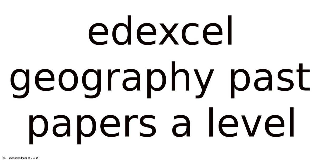 Edexcel Geography Past Papers A Level