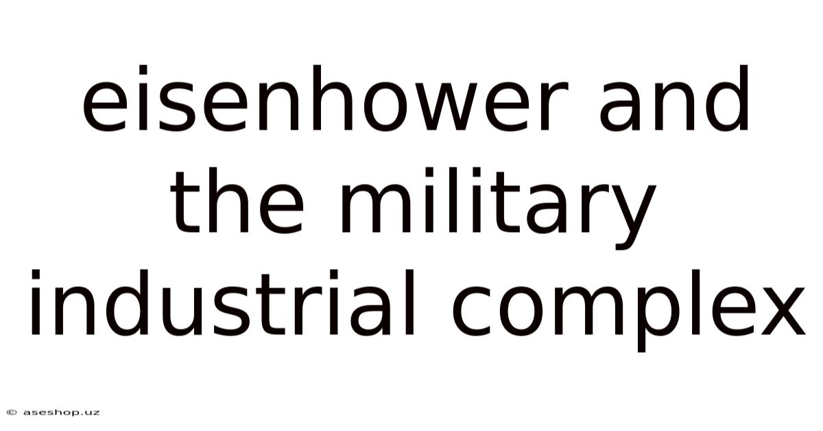 Eisenhower And The Military Industrial Complex