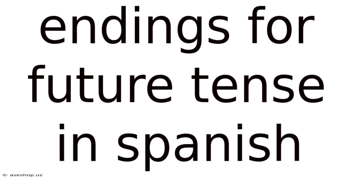 Endings For Future Tense In Spanish