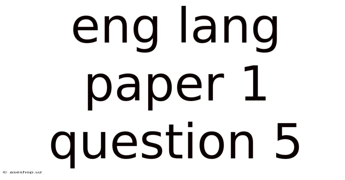 Eng Lang Paper 1 Question 5