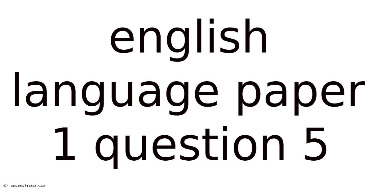 English Language Paper 1 Question 5