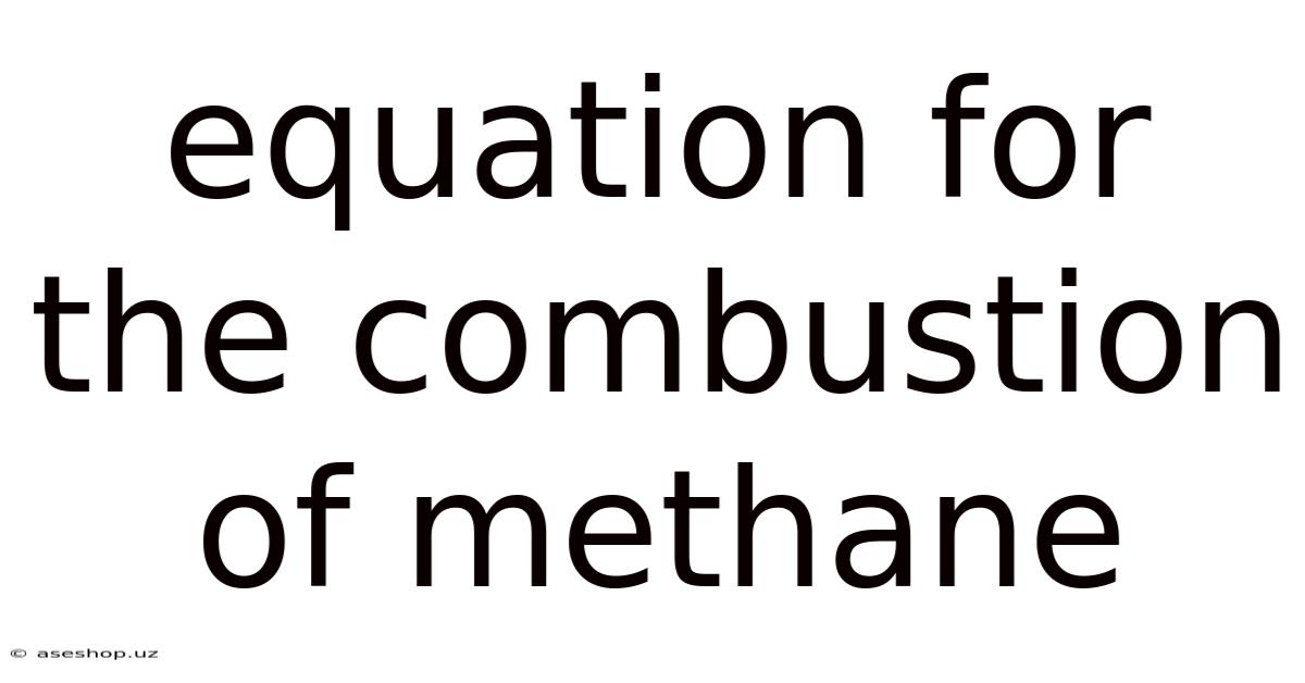 Equation For The Combustion Of Methane
