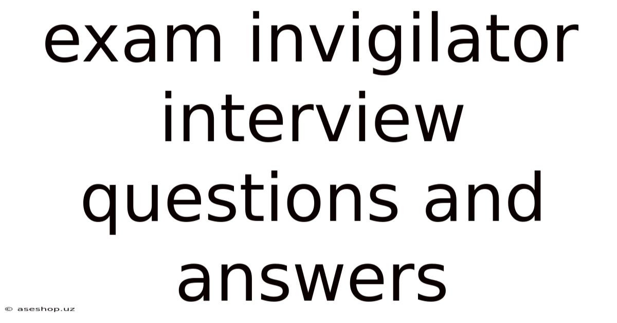 Exam Invigilator Interview Questions And Answers