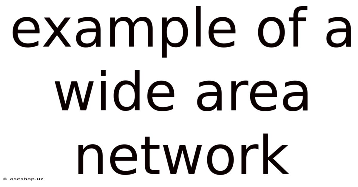 Example Of A Wide Area Network