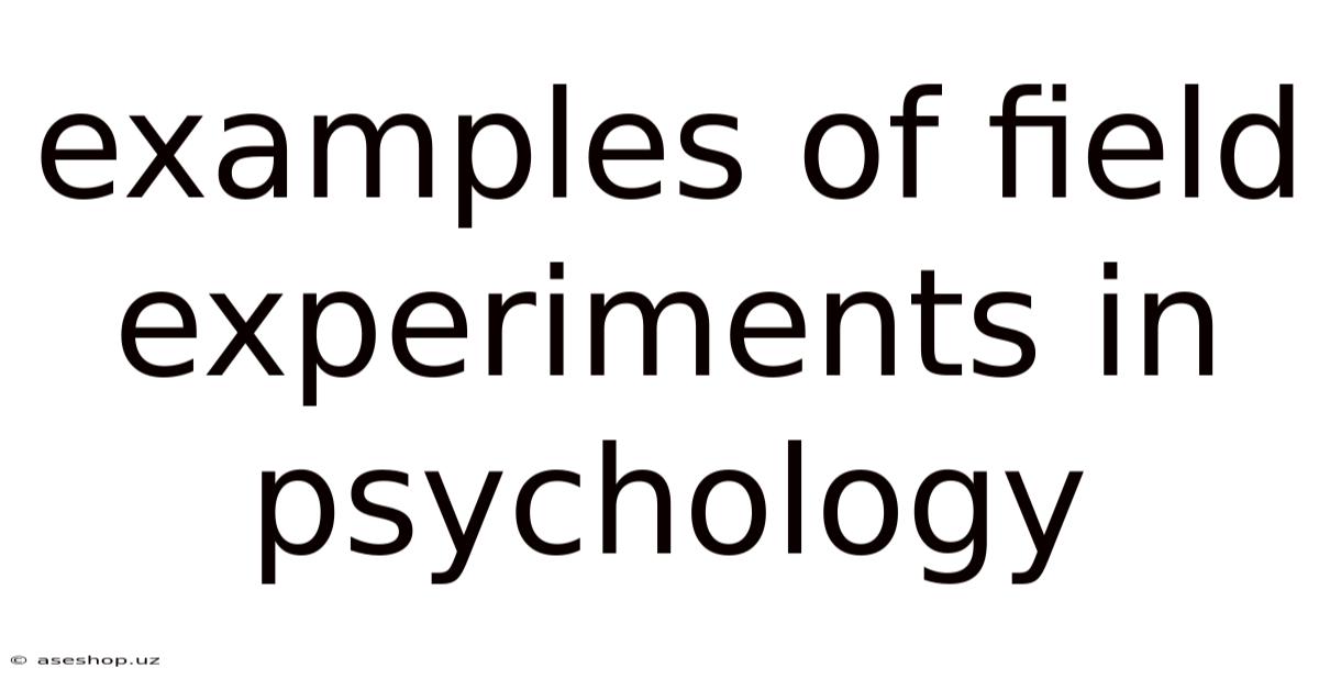 Examples Of Field Experiments In Psychology