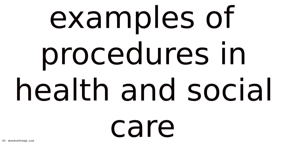 Examples Of Procedures In Health And Social Care
