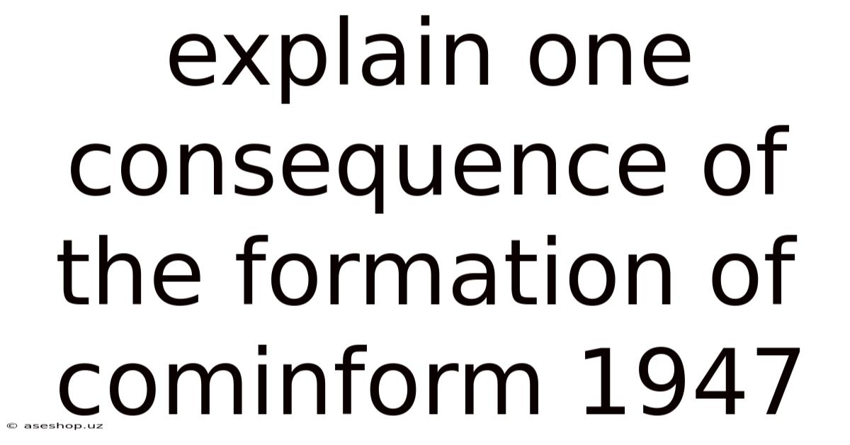 Explain One Consequence Of The Formation Of Cominform 1947