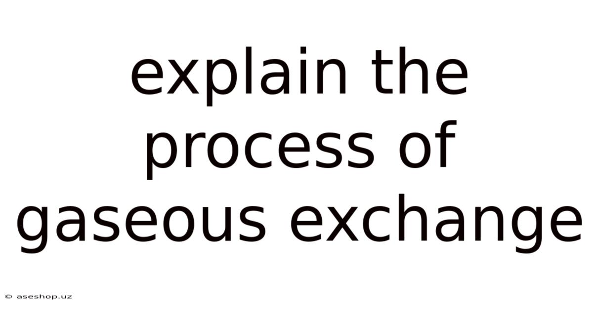 Explain The Process Of Gaseous Exchange