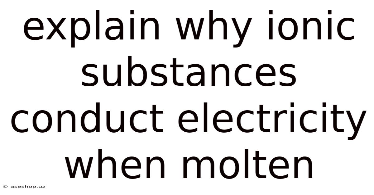 Explain Why Ionic Substances Conduct Electricity When Molten