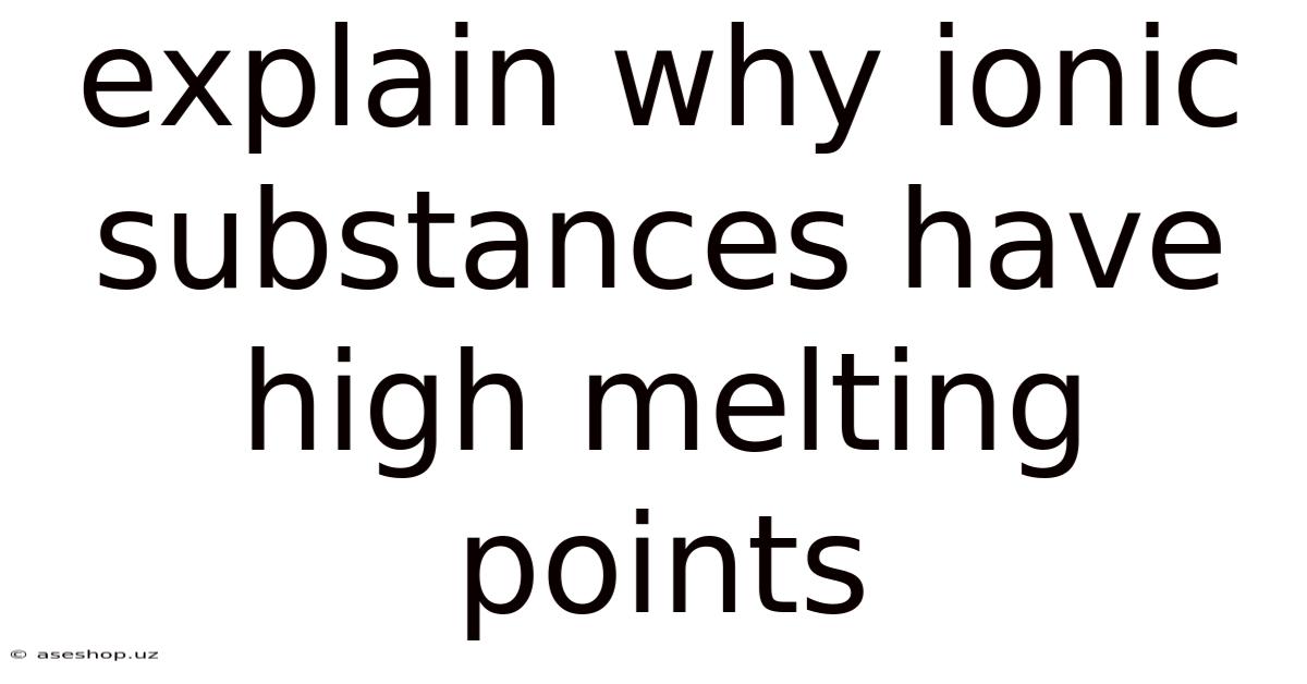 Explain Why Ionic Substances Have High Melting Points