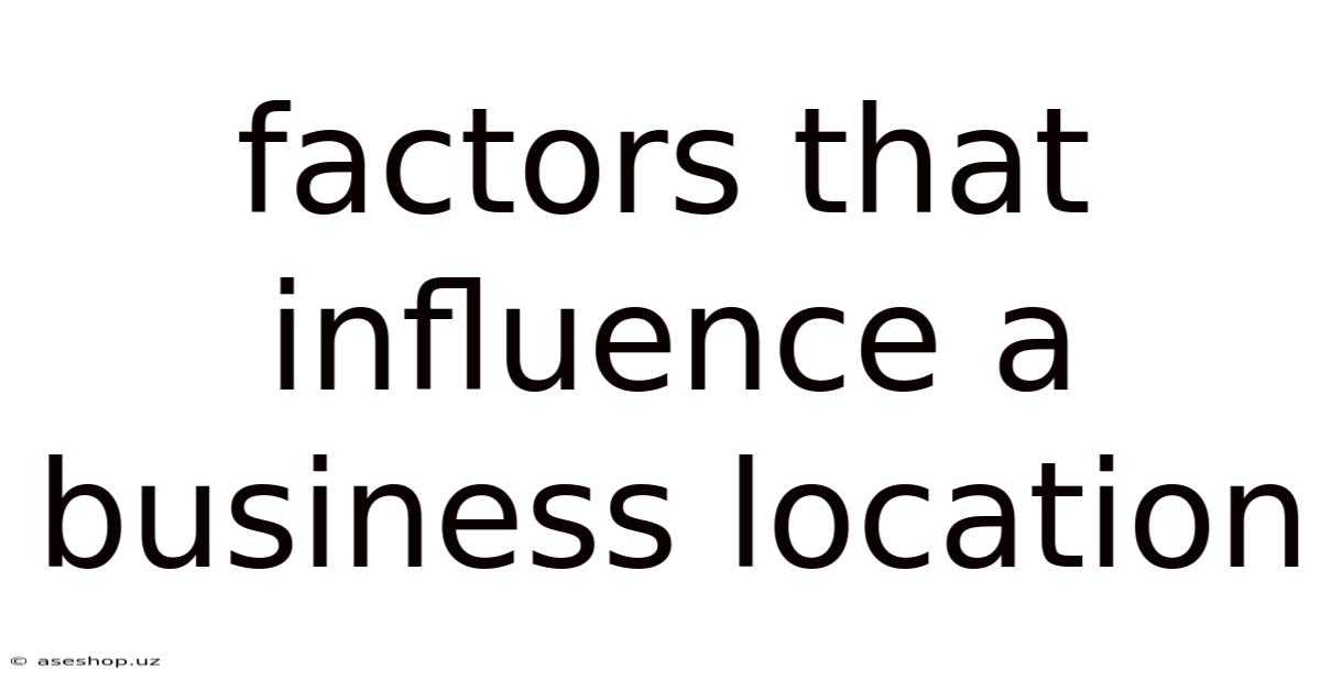 Factors That Influence A Business Location