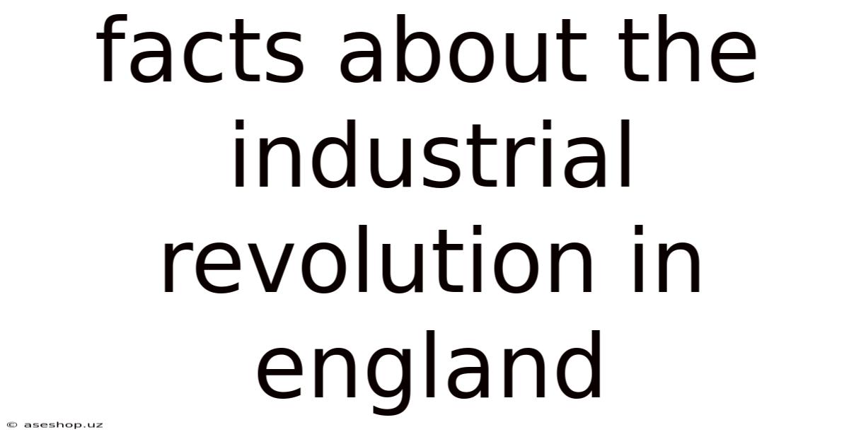 Facts About The Industrial Revolution In England