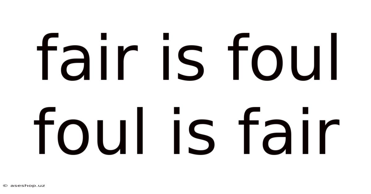 Fair Is Foul Foul Is Fair