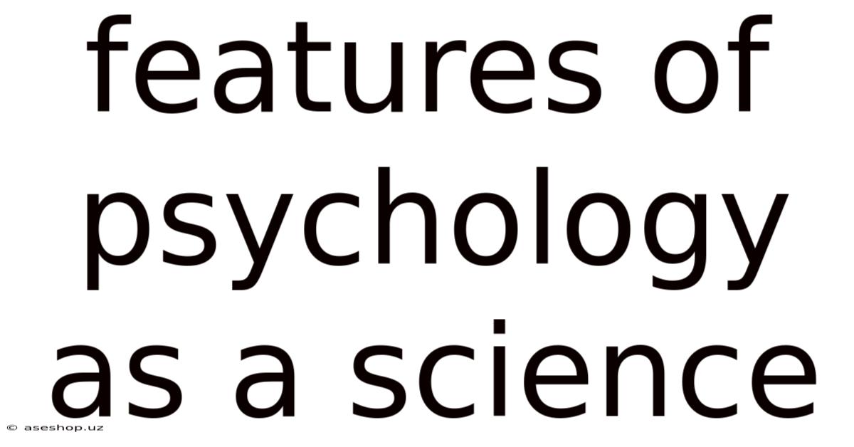 Features Of Psychology As A Science