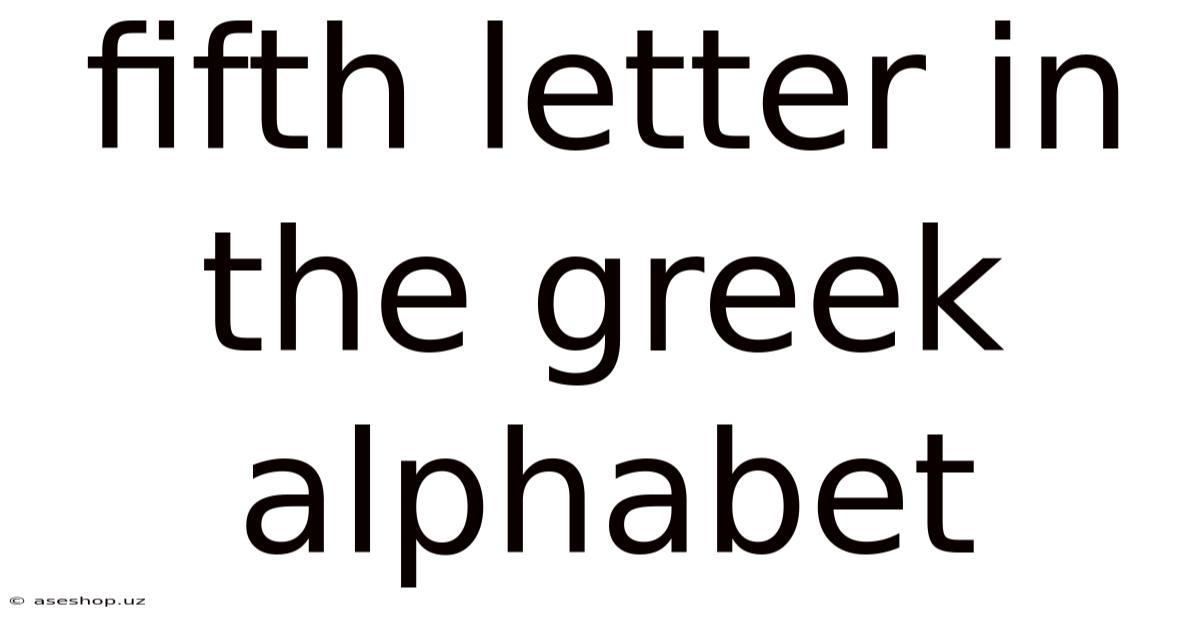 Fifth Letter In The Greek Alphabet