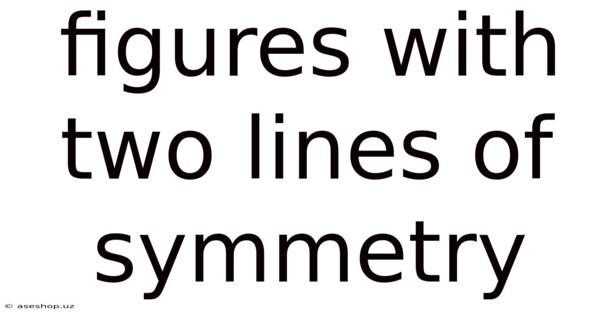 Figures With Two Lines Of Symmetry