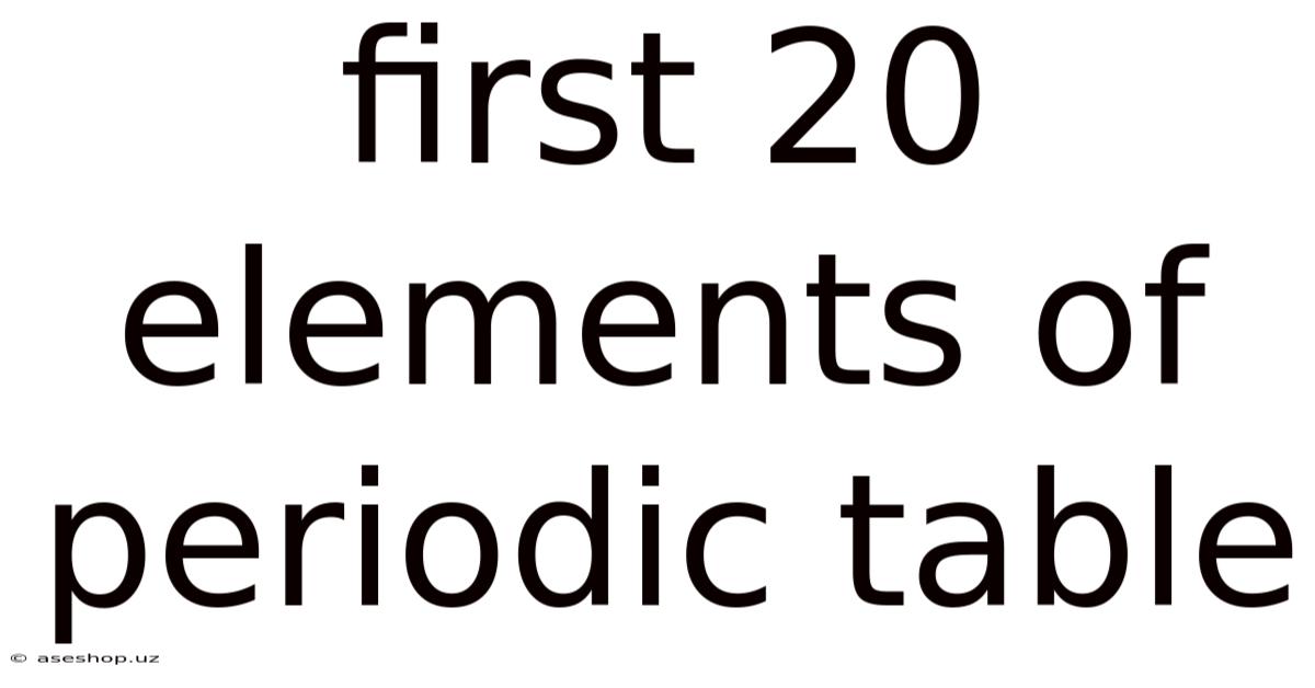 First 20 Elements Of Periodic Table