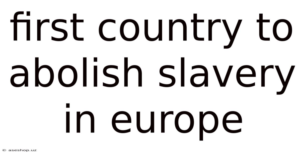 First Country To Abolish Slavery In Europe