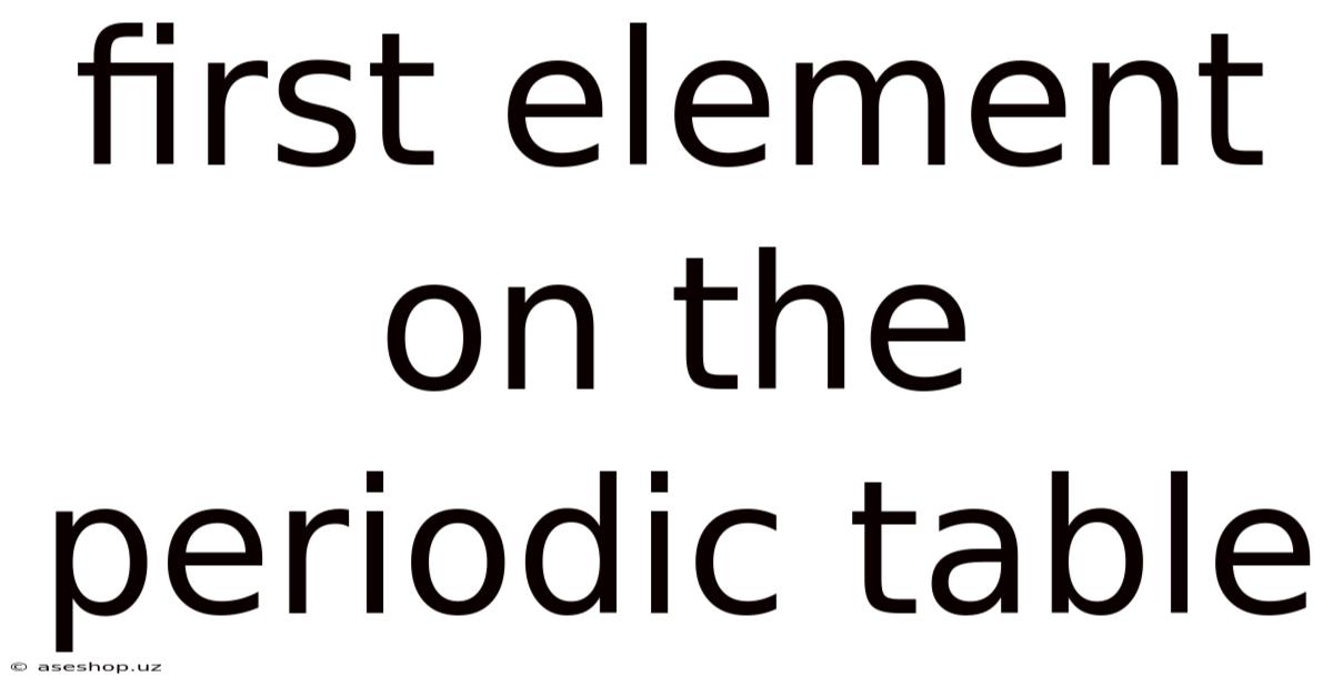 First Element On The Periodic Table