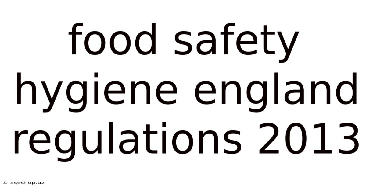 Food Safety Hygiene England Regulations 2013
