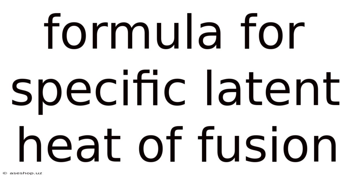 Formula For Specific Latent Heat Of Fusion
