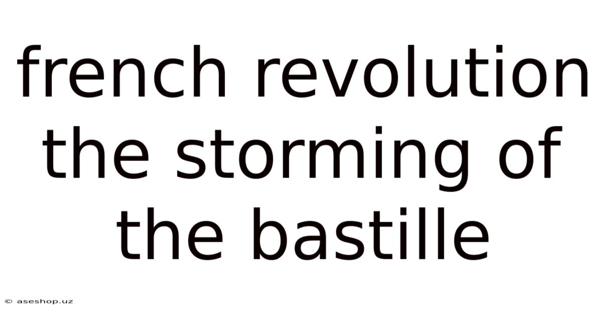 French Revolution The Storming Of The Bastille