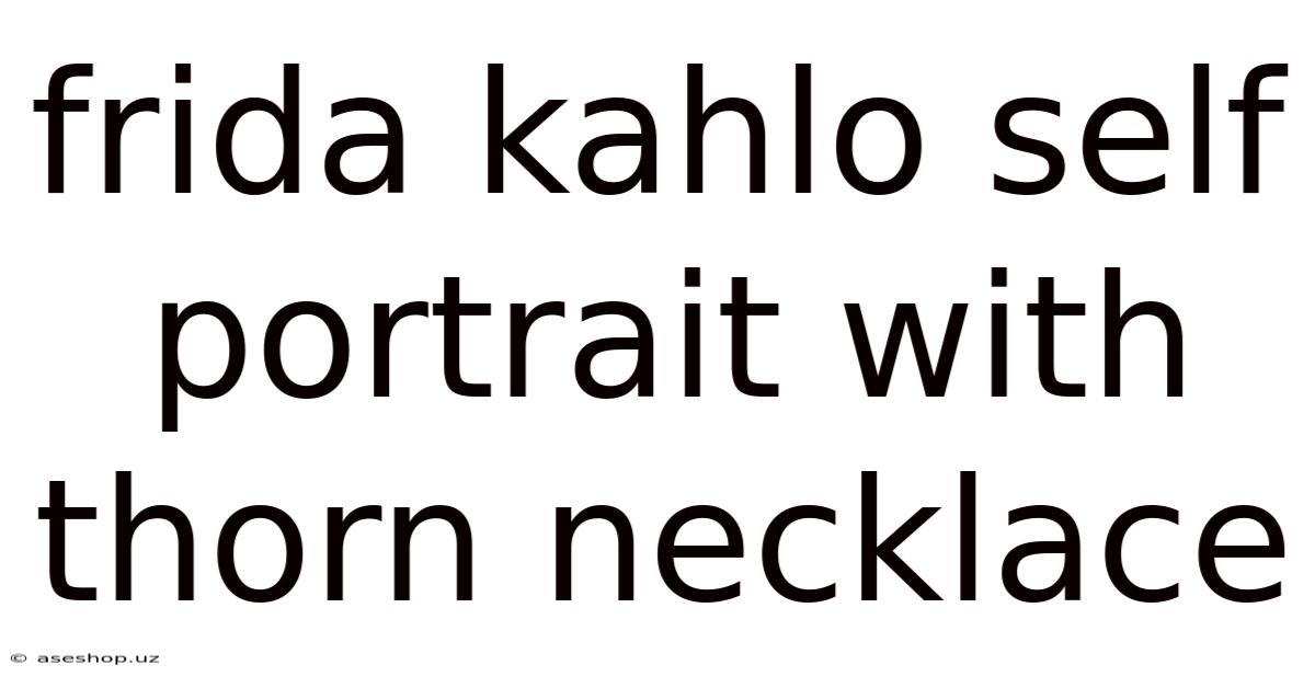 Frida Kahlo Self Portrait With Thorn Necklace