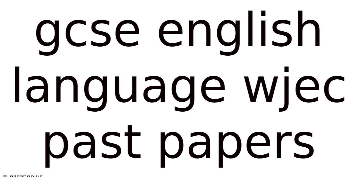 Gcse English Language Wjec Past Papers