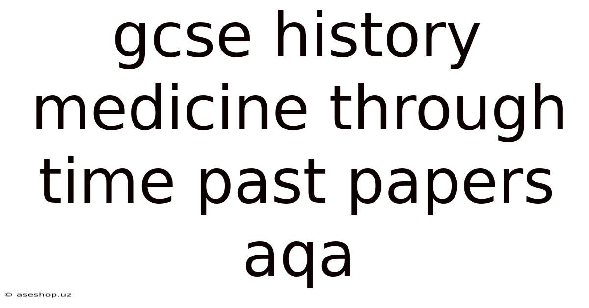 Gcse History Medicine Through Time Past Papers Aqa