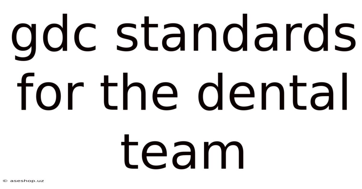 Gdc Standards For The Dental Team