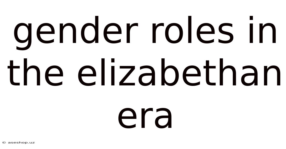 Gender Roles In The Elizabethan Era