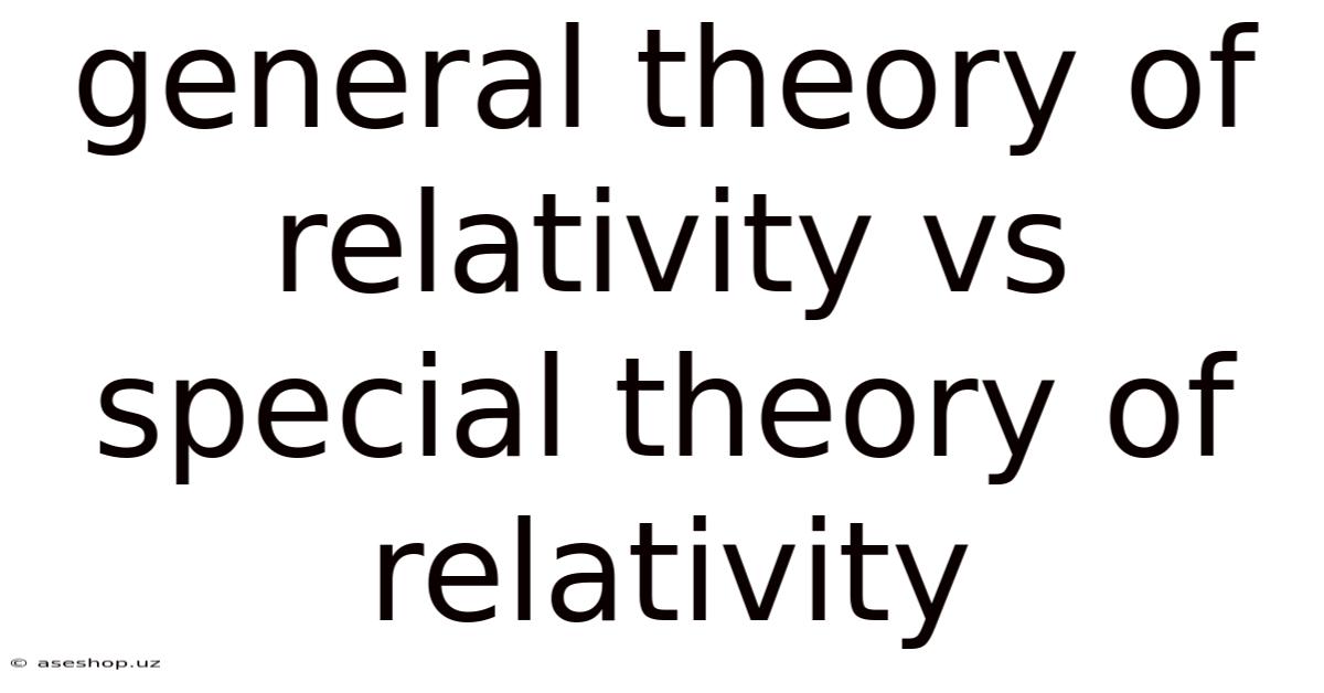 General Theory Of Relativity Vs Special Theory Of Relativity