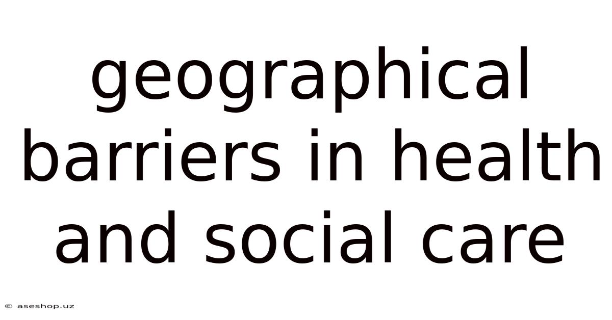 Geographical Barriers In Health And Social Care