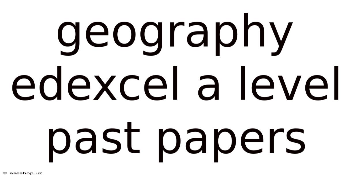 Geography Edexcel A Level Past Papers