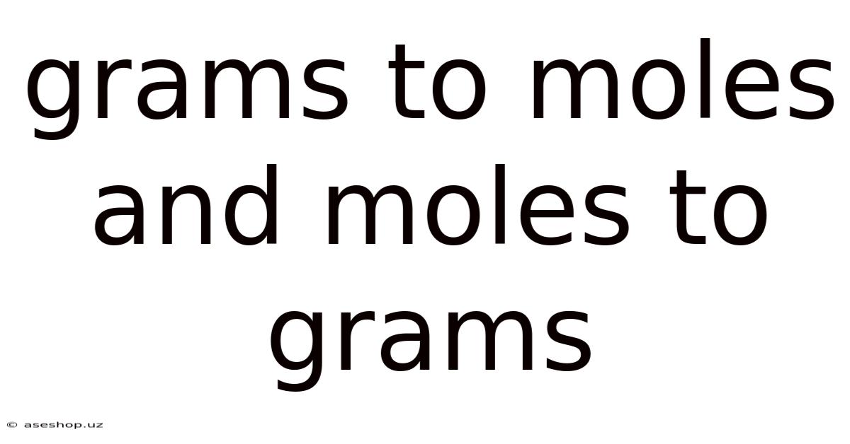 Grams To Moles And Moles To Grams