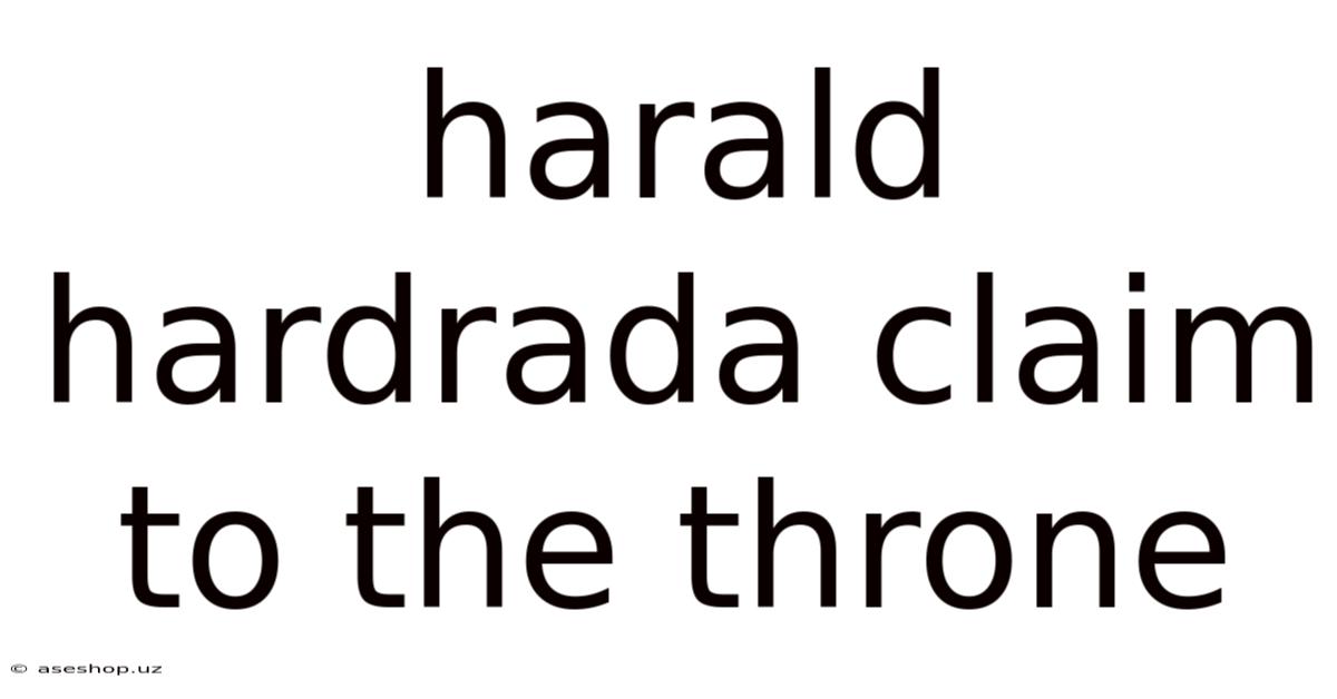 Harald Hardrada Claim To The Throne